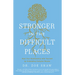 Stronger in the Difficult Places: Heal Your Relationship with Yourself by Untangling Complex Shame