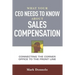 What Your CEO Needs to Know about Sales Compensation: Connecting the Corner Office to the Front Line