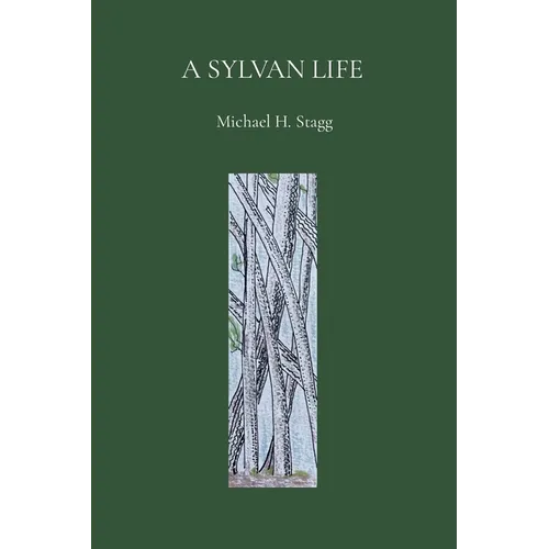 A Sylvan Life - Michael H. Stagg