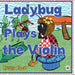 Ladybug Plays the Violin