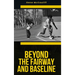 Beyond The Fairway And Baseline