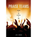 Praise Teams - Authorized by God, or Sanctified by Man