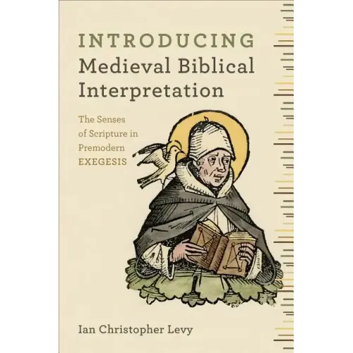 Introducing Medieval Biblical Interpretation: The Senses of Scripture in Premodern Exegesis