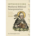 Introducing Medieval Biblical Interpretation: The Senses of Scripture in Premodern Exegesis