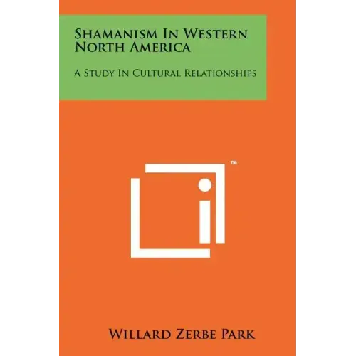 Shamanism In Western North America: A Study In Cultural Relationships