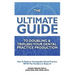 The Ultimate Guide To Doubling & Tripling Your Dental Practice Production: How To Build An Unstoppable Dentist Practice With The Freedom To Enjoy It!