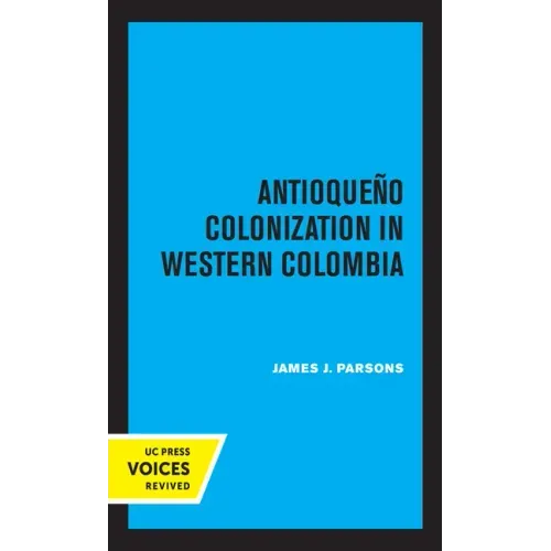 Antioqueno Colonization in Western Colombia, Revised Edition: Volume 32