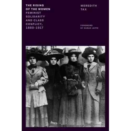 The Rising of the Women: Feminist Solidarity and Class Conflict, 1880-1917