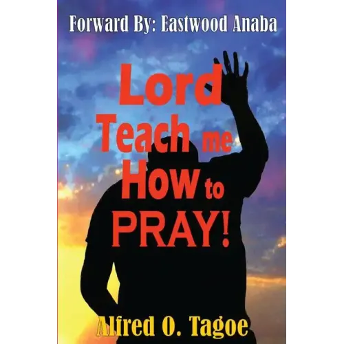 Lord Teach me How to PRAY!
