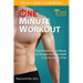The One Minute Workout: Build Fat-Burning Lean Muscle, Massive Strength, and Better Health in Just 60 Seconds a Day!