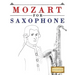 Mozart for Saxophone: 10 Easy Themes for Saxophone Beginner Book