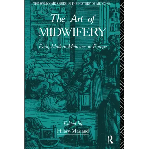 The Art of Midwifery: Early Modern Midwives in Europe