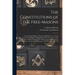The Constitutions of the Free-Masons: Containing the History, Charges, Regulations, Etc., of That Ancient and Right Worshipful Fraternity. For the Use