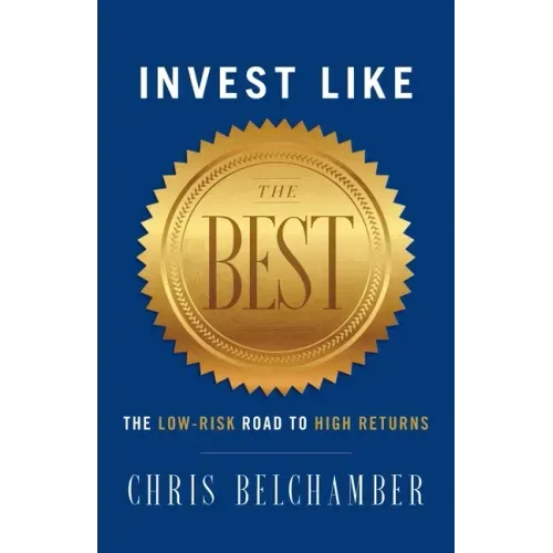 Invest like the Best: The Low-Risk Road to High Returns