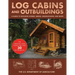 Log Cabins and Outbuildings: A Guide to Building Homes, Barns, Greenhouses, and More