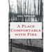 A Place Comfortable with Fire