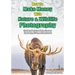 How to Make Money with Nature and Wildlife Photography: Sell More Photos and Monetize your Knowledge, Skills, and Experiences