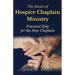 The Basics of Hospice Chaplain Ministry: Practical Help for the New Chaplain
