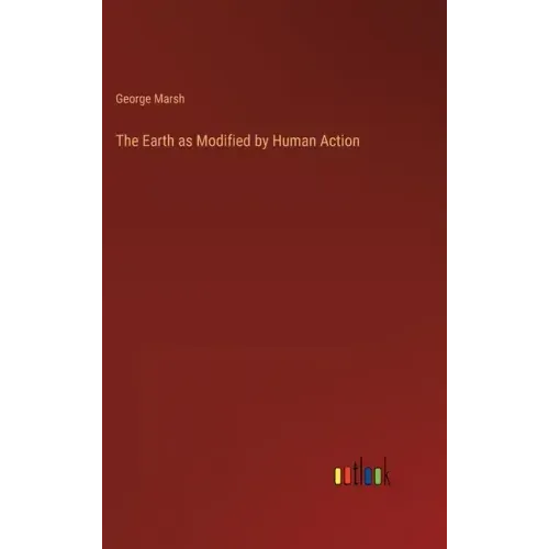 The Earth as Modified by Human Action