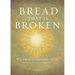 Bread That Is Broken