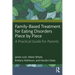 Family-Based Treatment for Eating Disorders Piece by Piece: A Practical Guide for Parents