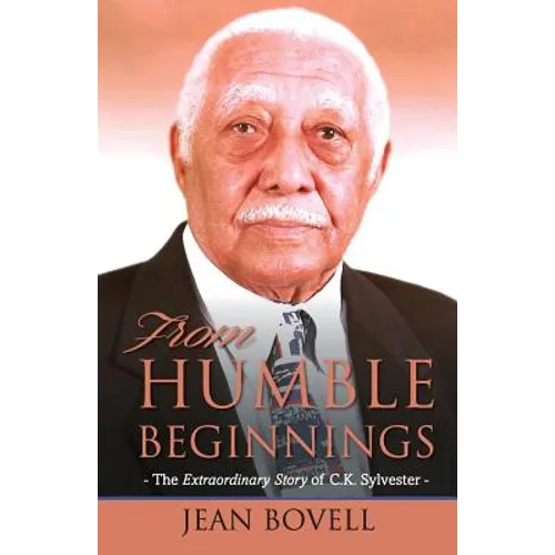 From Humble Beginnings: The Extraordinary Story of C.K. Sylvester