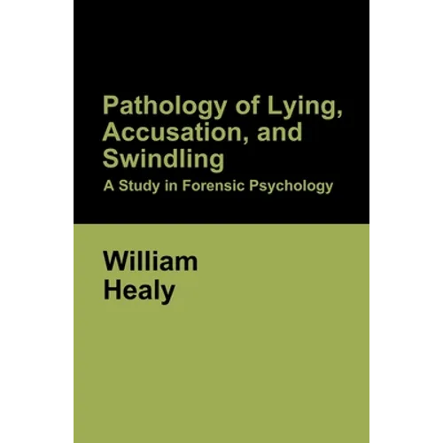 Pathology of Lying, Accusation, and Swindling: A Study in Forensic Psychology