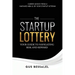 The Startup Lottery: Your Guide To Navigating Risk And Reward