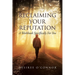 Reclaiming Your Reputation: A Workbook Specifically for You