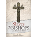 Slaves To Bishops: An American Story