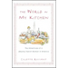 The World in My Kitchen: The Adventures of a (Mostly) French Woman in New York