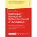 Förderung Der Motivation Im Mathematikunterricht Des Berufskollegs: Konzeption Und Evaluation Eines Motivierenden Lehr-Lern-Arrangements