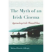 The Myth of an Irish Cinema: Approaching Irish-Themed Films