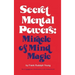 Secret Mental Powers: Miracle of Mind Magic