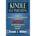 Kindle Self-Publishing - 25+ Untold Tips Which Will Maximize Your Profits By 300%