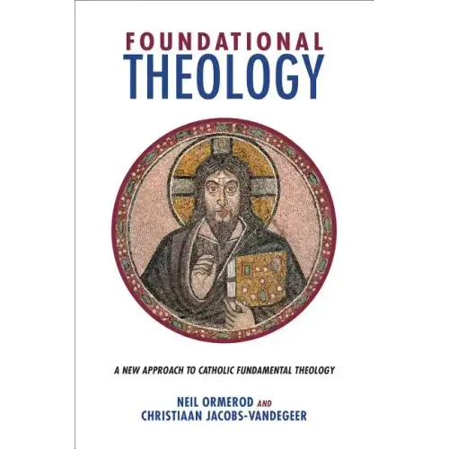Foundational Theology: A New Approach to Catholic Fundamental Theology