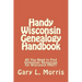 Handy Wisconsin Genealogy Handbook: All You Need to Find Genealogy Resources for Wisconsin FAST!