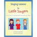 Singing Lessons for Little Singers: A 3-In-1 Voice, Ear-Training and Sight-Singing Method for Children