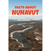 Facts about Nunavut: English Edition