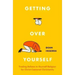 Getting Over Yourself: Trading Believe-In-Yourself Religion for Christ-Centered Christianity