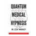 Quantum Medical Hypnosis: An Extraordinary Breakthrough in Treating Stress