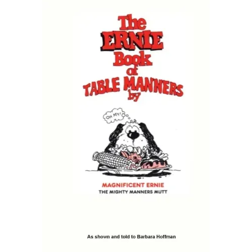The Ernie Book of Manners by Magnificent Ernie the Mighty Manners Mutt: As Shown and Told to Barbara Hoffman