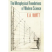 The Metaphysical Foundations of Modern Science