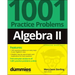Algebra II: 1001 Practice Problems for Dummies (+ Free Online Practice)