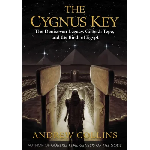 The Cygnus Key: The Denisovan Legacy, Göbekli Tepe, and the Birth of Egypt