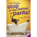 Stop in the Name of Pants!