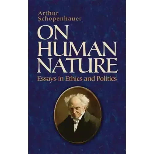 On Human Nature: Essays in Ethics and Politics