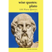Wise Quotes - Plato (150 Plato Quotes): Ancient Greek Philosopher Quote Collection
