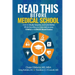 Read This Before Medical School: How to Study Smarter and Live Better While Excelling in Class and on your USMLE or COMLEX Board Exams