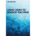 Using Video to Develop Teaching